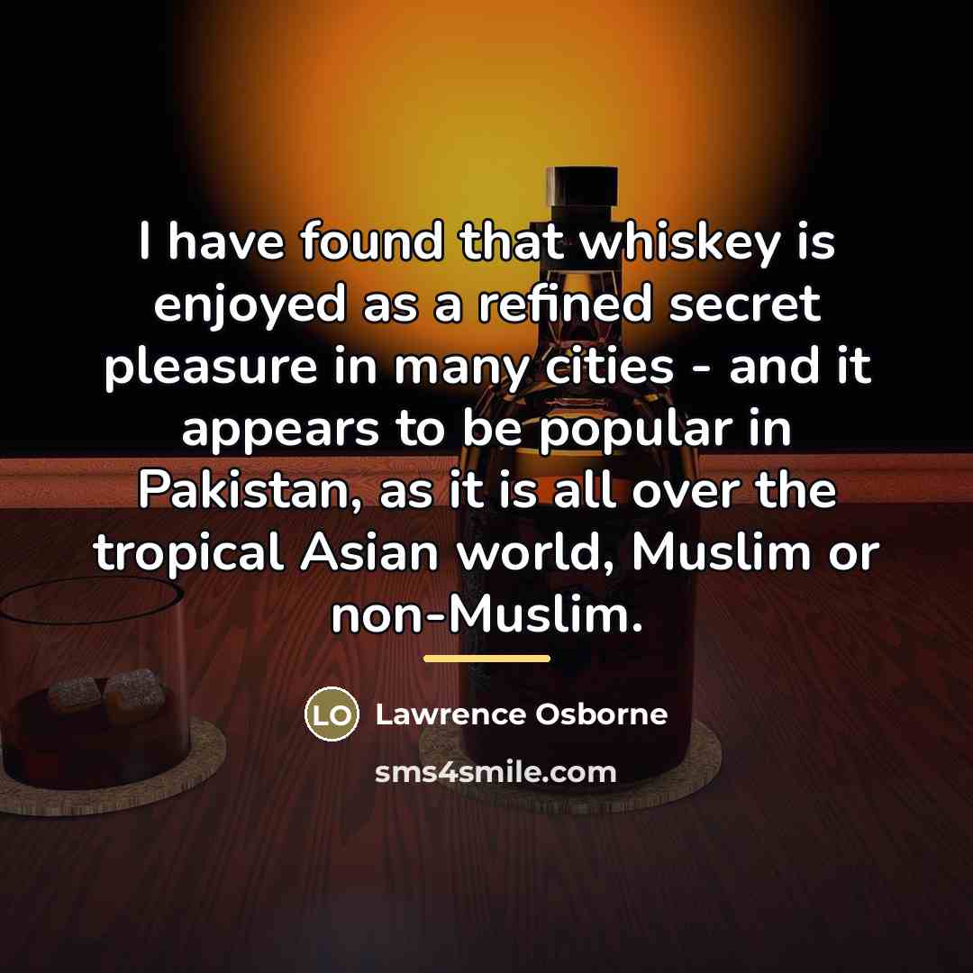 “I have found that whiskey is enjoyed as a refined…” quote by Lawrence Osborne