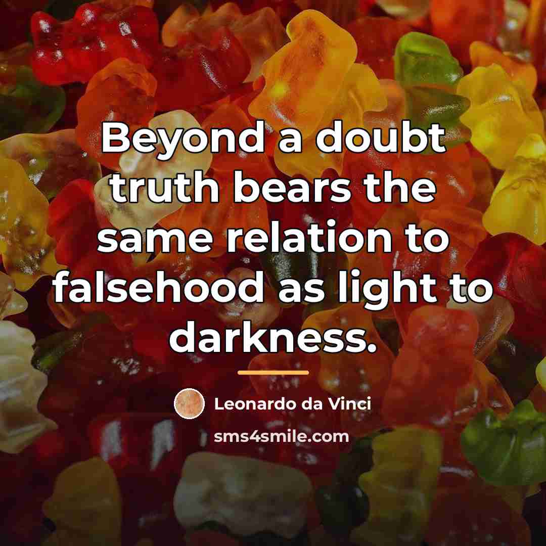 “Beyond a doubt truth bears the same relation to falsehood…” quote by Leonardo da Vinci