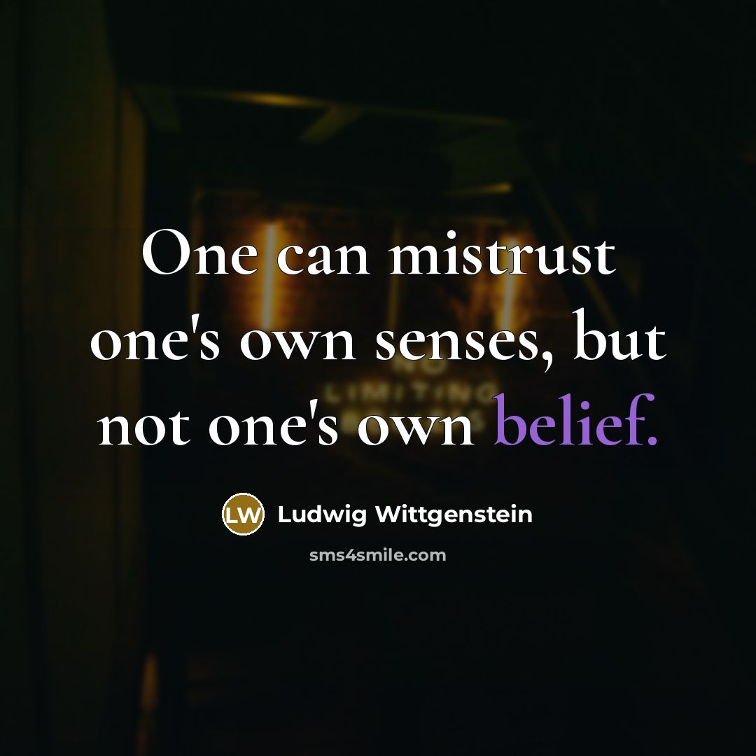 “One can mistrust one's own senses, but not one's own…” quote by Ludwig Wittgenstein