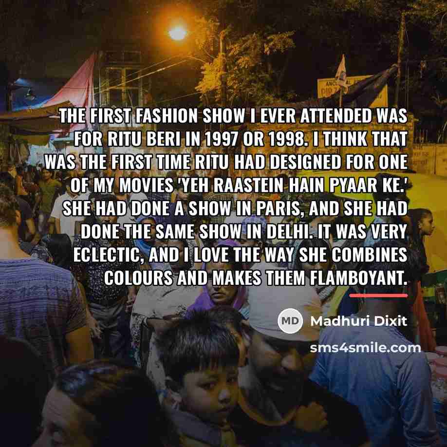 “The first fashion show I ever attended was for Ritu…” quote by Madhuri Dixit