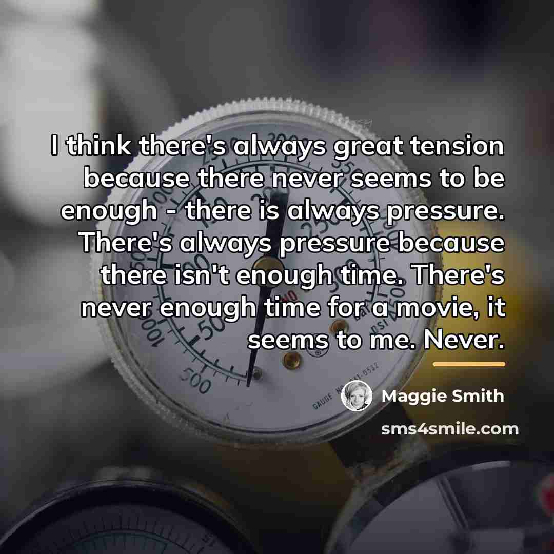 “I think there's always great tension because there never seems…” quote by Maggie Smith