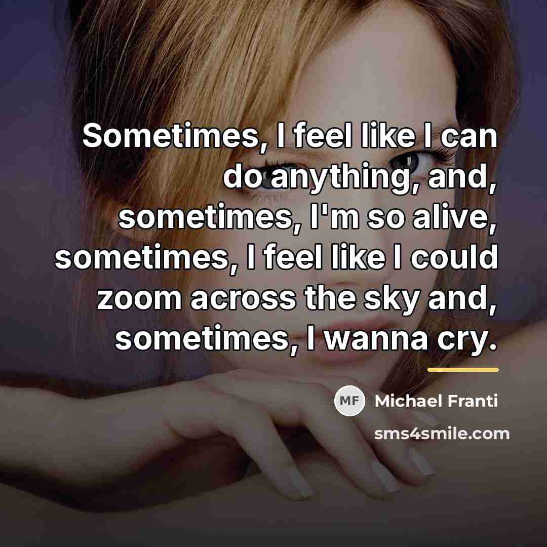 “Sometimes, I feel like I can do anything, and, sometimes,…” quote by Michael Franti