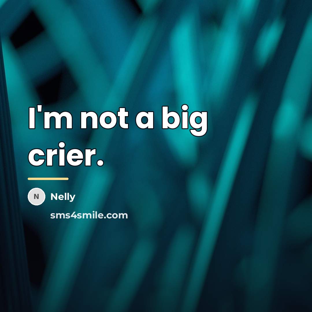 “I'm not a big crier.…” quote by Nelly