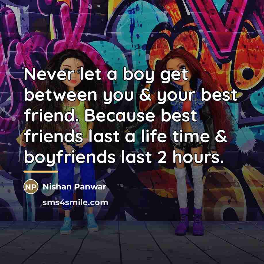 “Never let a boy get between you & your best…” quote by Nishan Panwar