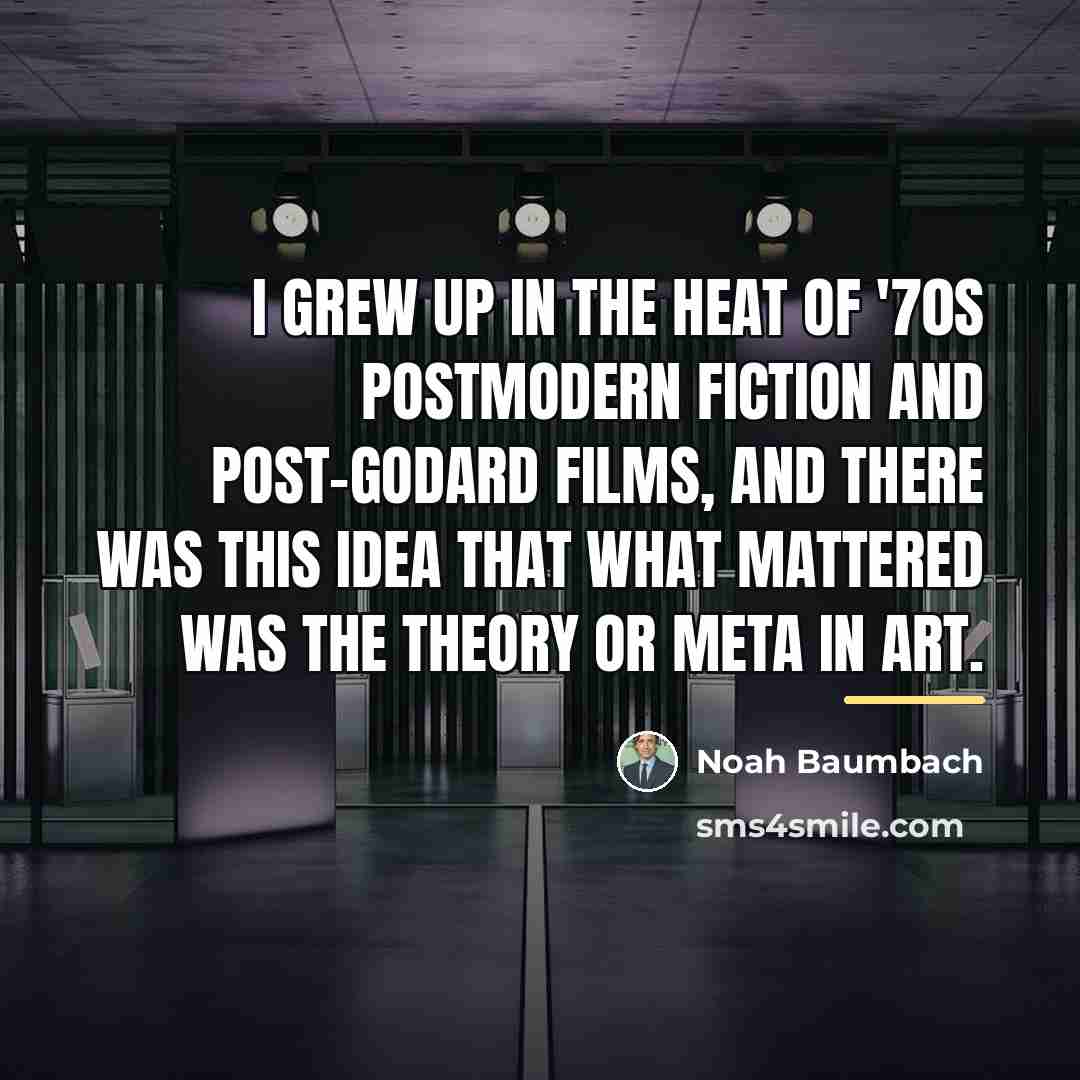 “I grew up in the heat of '70s postmodern fiction…” quote by Noah Baumbach