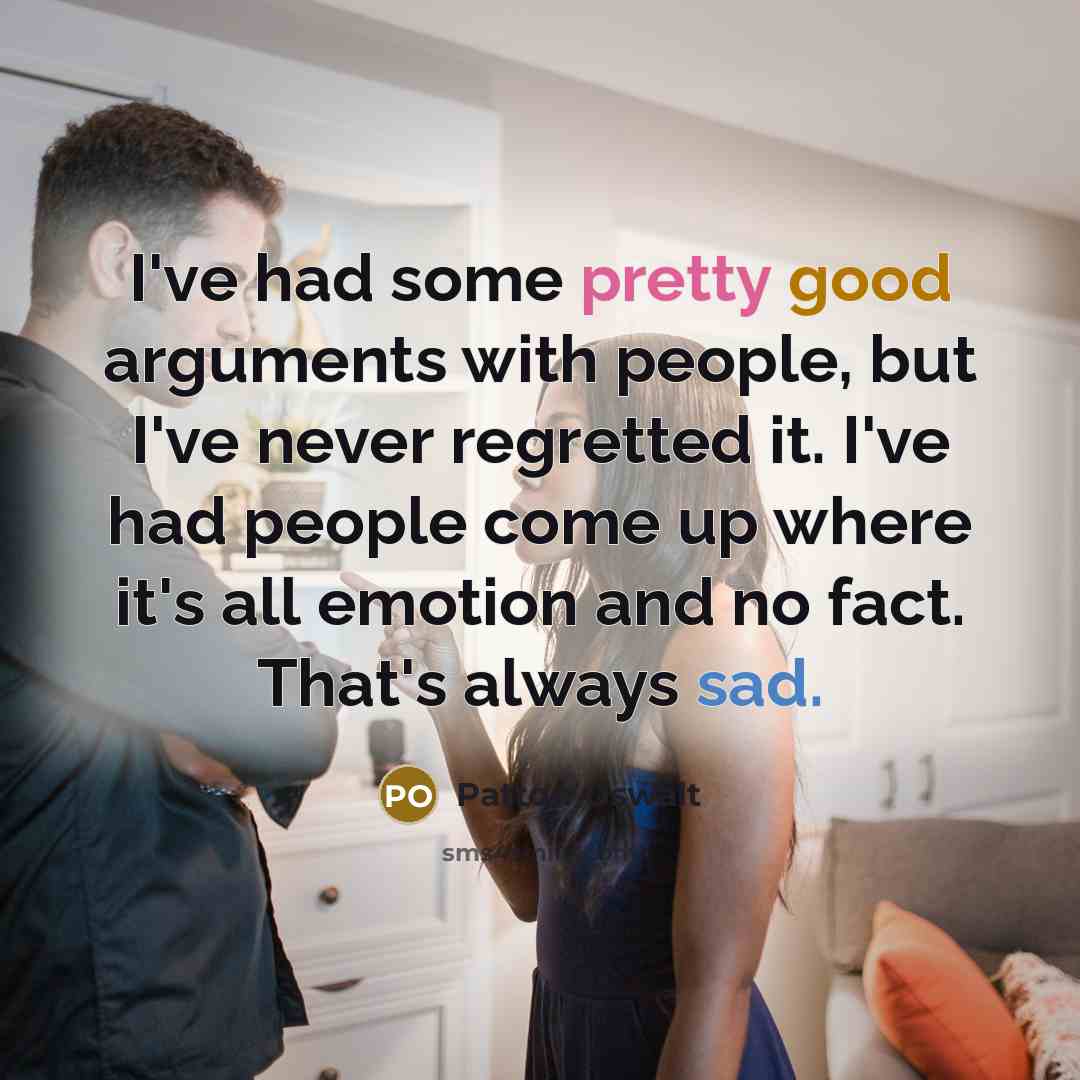 “I've had some pretty good arguments with people, but I've…” quote by Patton Oswalt