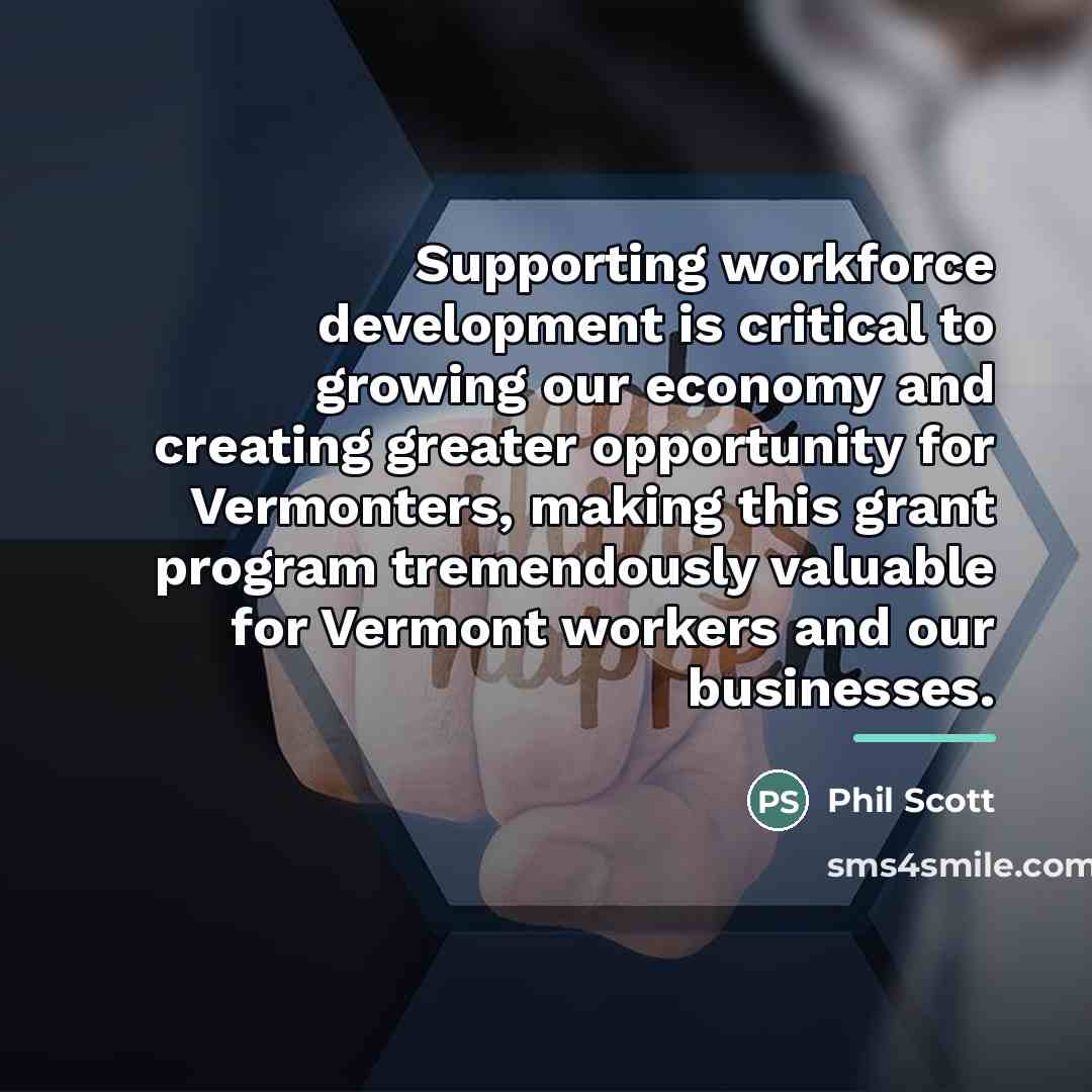 “Supporting workforce development is critical to growing our economy and…” quote by Phil Scott