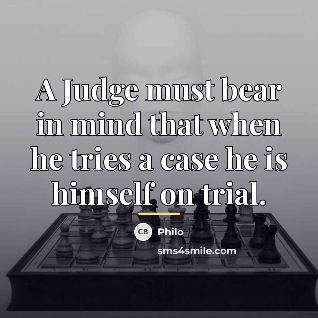 “A Judge must bear in mind that when he tries…” quote by Philo