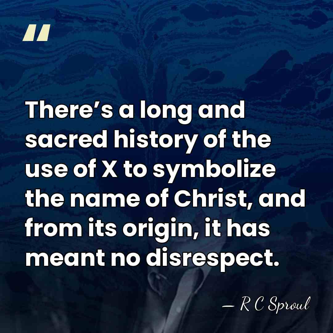 There’s a long and sacred history of the use of X to&hellip; - R C Sproul