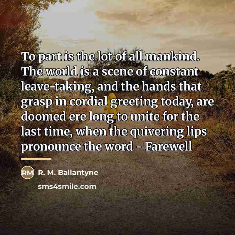 “To part is the lot of all mankind. The world…” quote by R. M. Ballantyne