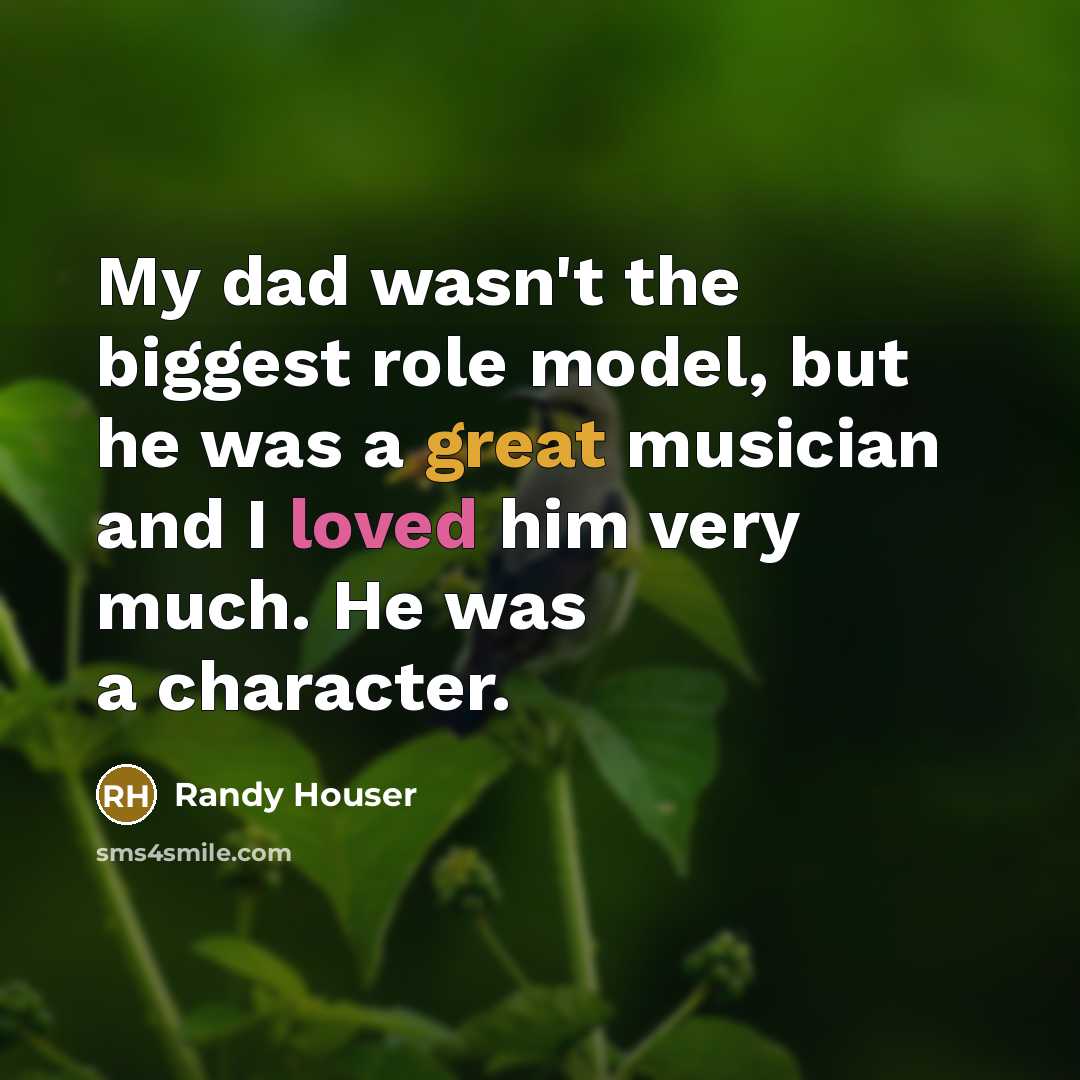 “My dad wasn't the biggest role model, but he was…” quote by Randy Houser