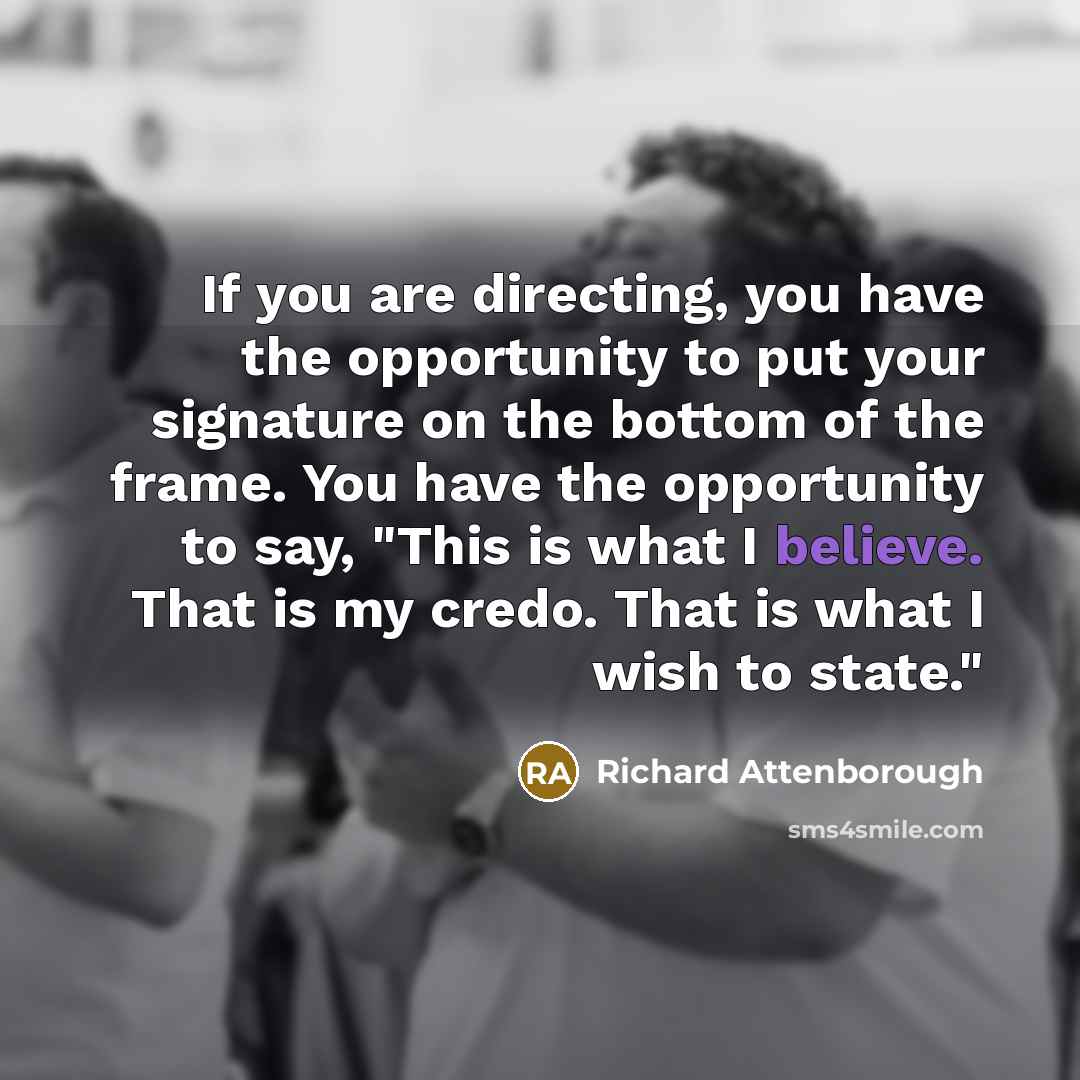 “If you are directing, you have the opportunity to put…” quote by Richard Attenborough