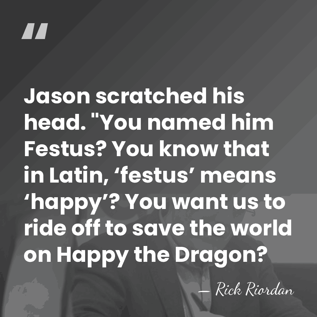 Jason scratched his head. "You named him Festus? You know that in&hellip; - Rick Riordan