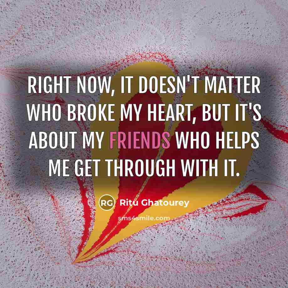 “Right now, it doesn't matter who broke my heart, but…” quote by Ritu Ghatourey