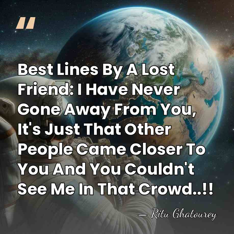 Best Lines By A Lost Friend: I Have Never Gone Away From&hellip; - Ritu Ghatourey
