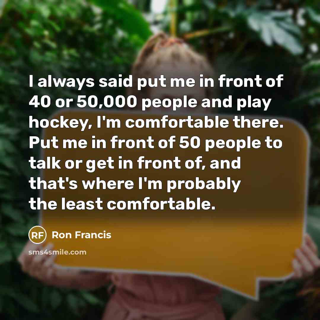 “I always said put me in front of 40 or…” quote by Ron Francis