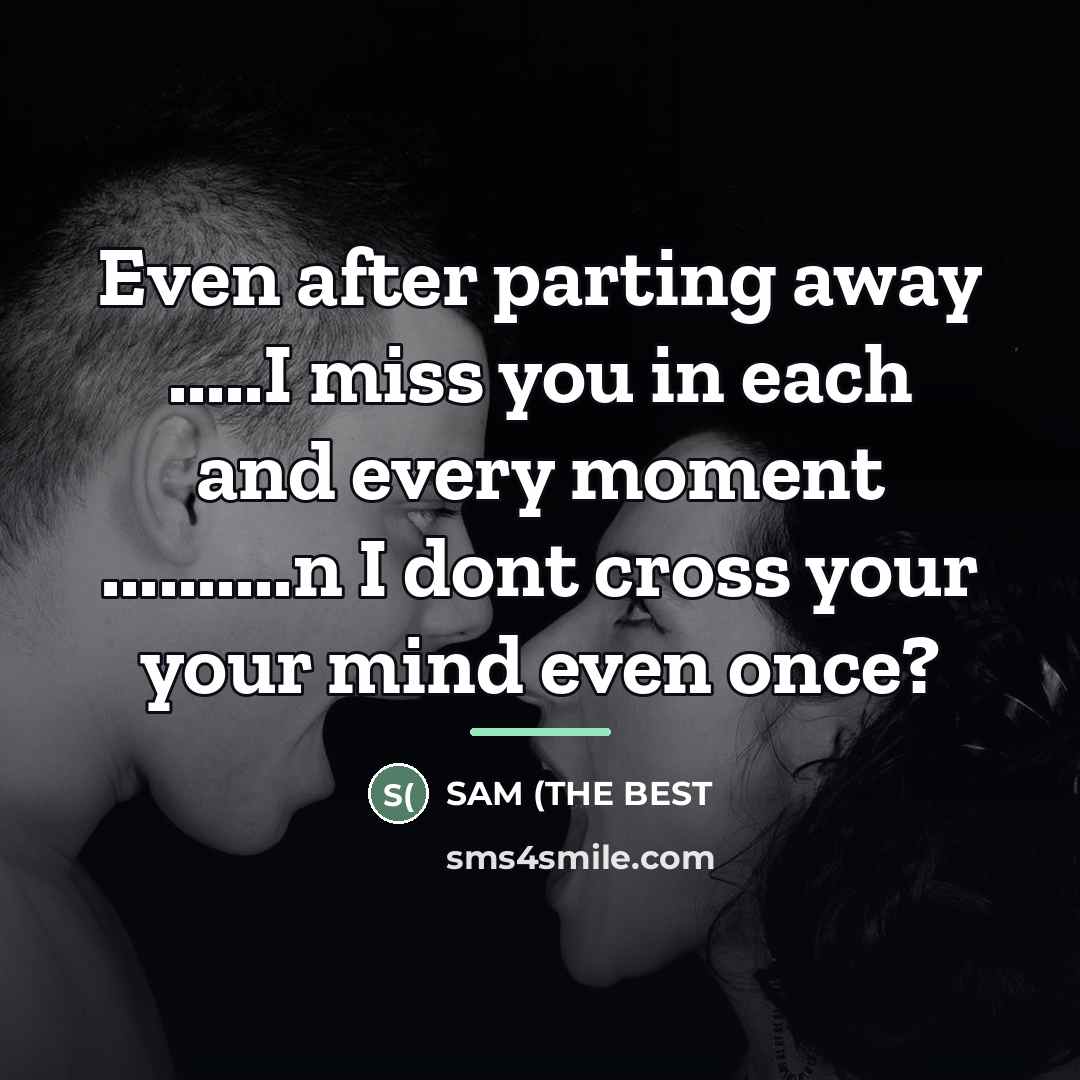 “Even after parting away .....I miss you in each and…” quote by SAM (THE BEST