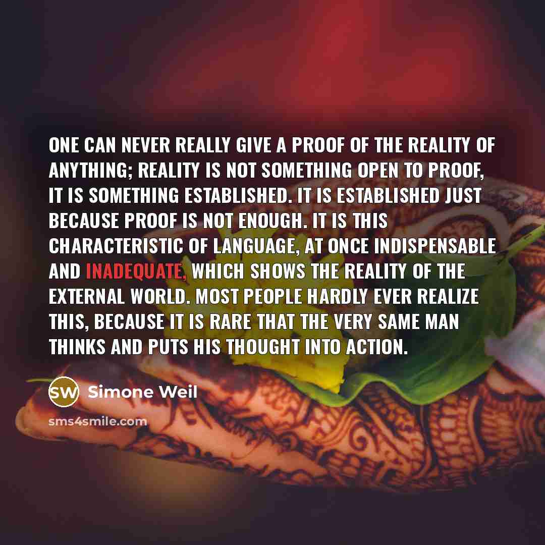 “One can never really give a proof of the reality…” quote by Simone Weil