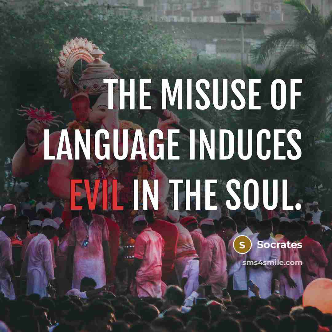 “The misuse of language induces evil in the soul.…” quote by Socrates