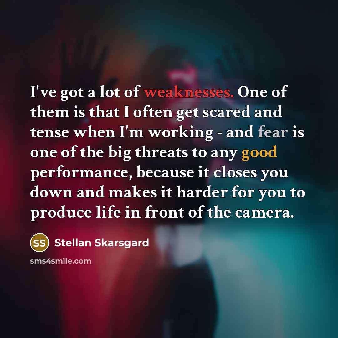 “I've got a lot of weaknesses. One of them is…” quote by Stellan Skarsgard