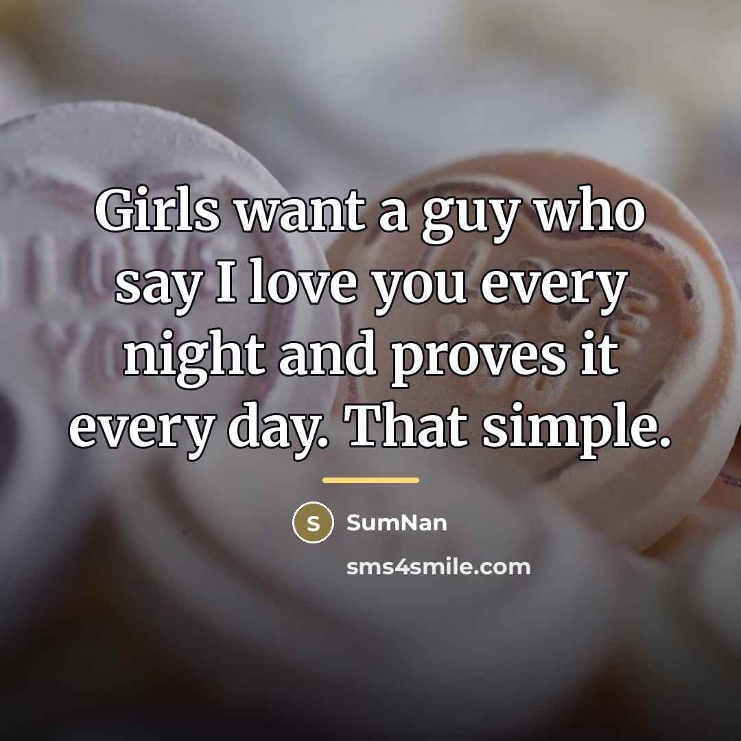 “Girls want a guy who say I love you every…” quote by SumNan