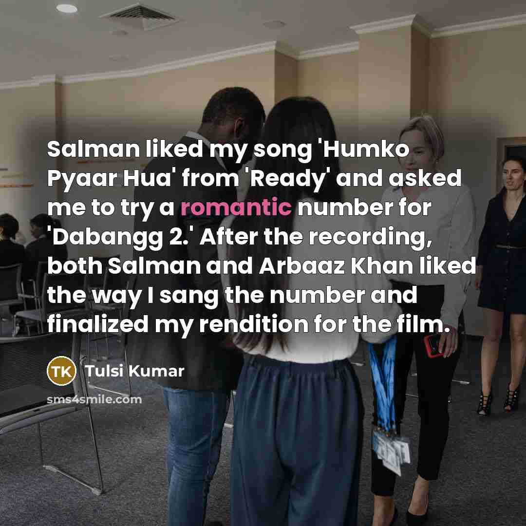“Salman liked my song 'Humko Pyaar Hua' from 'Ready' and…” quote by Tulsi Kumar