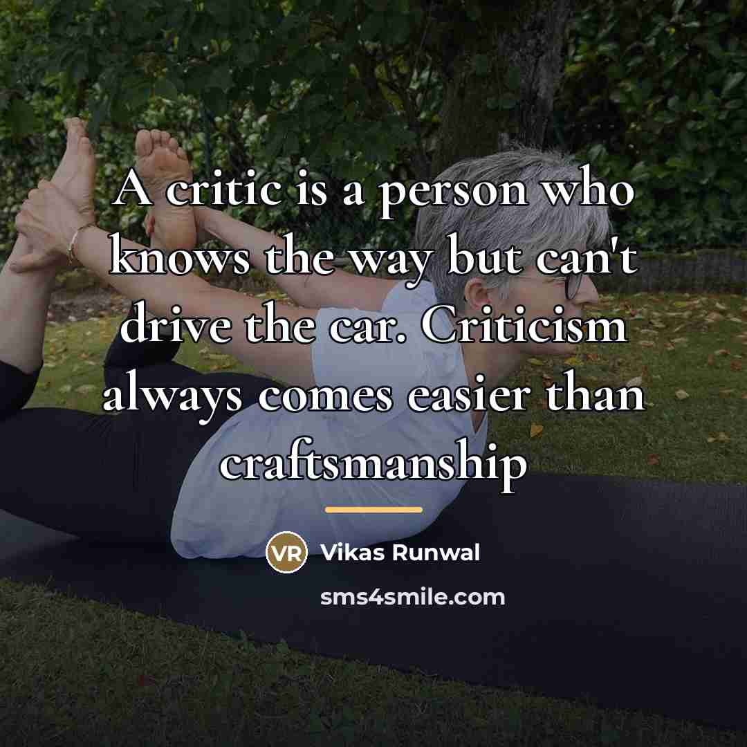 “A critic is a person who knows the way but…” quote by Vikas Runwal