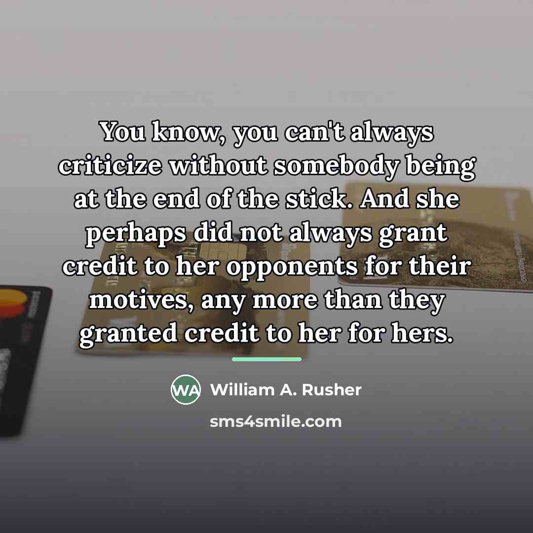 “You know, you can't always criticize without somebody being at…” quote by William A. Rusher