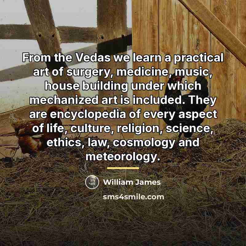 “From the Vedas we learn a practical art of surgery,…” quote by William James