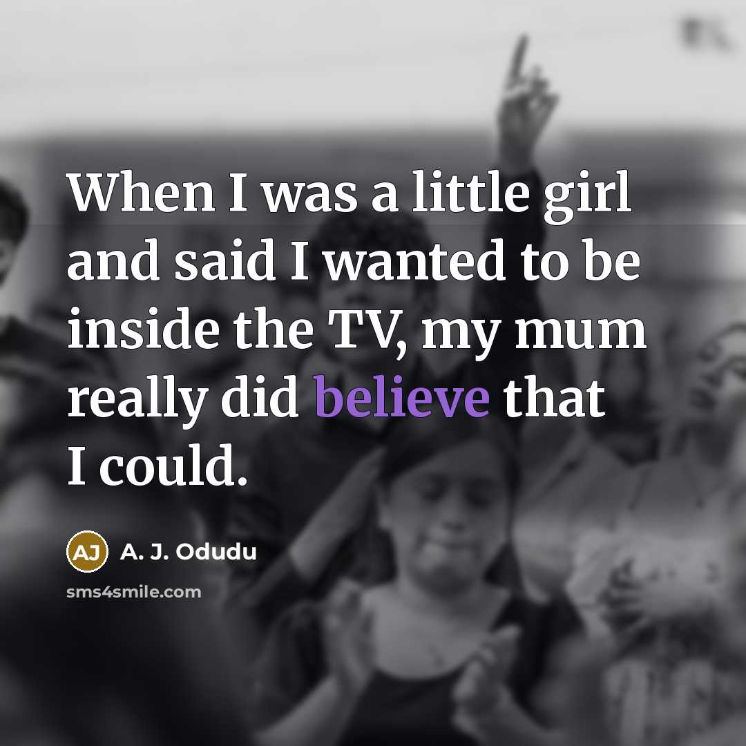 “When I was a little girl and said I wanted…” quote by A. J. Odudu