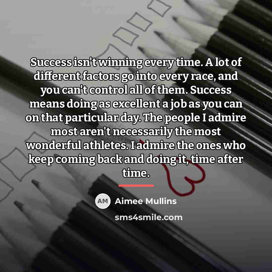 “Success isn't winning every time. A lot of different factors…” quote by Aimee Mullins