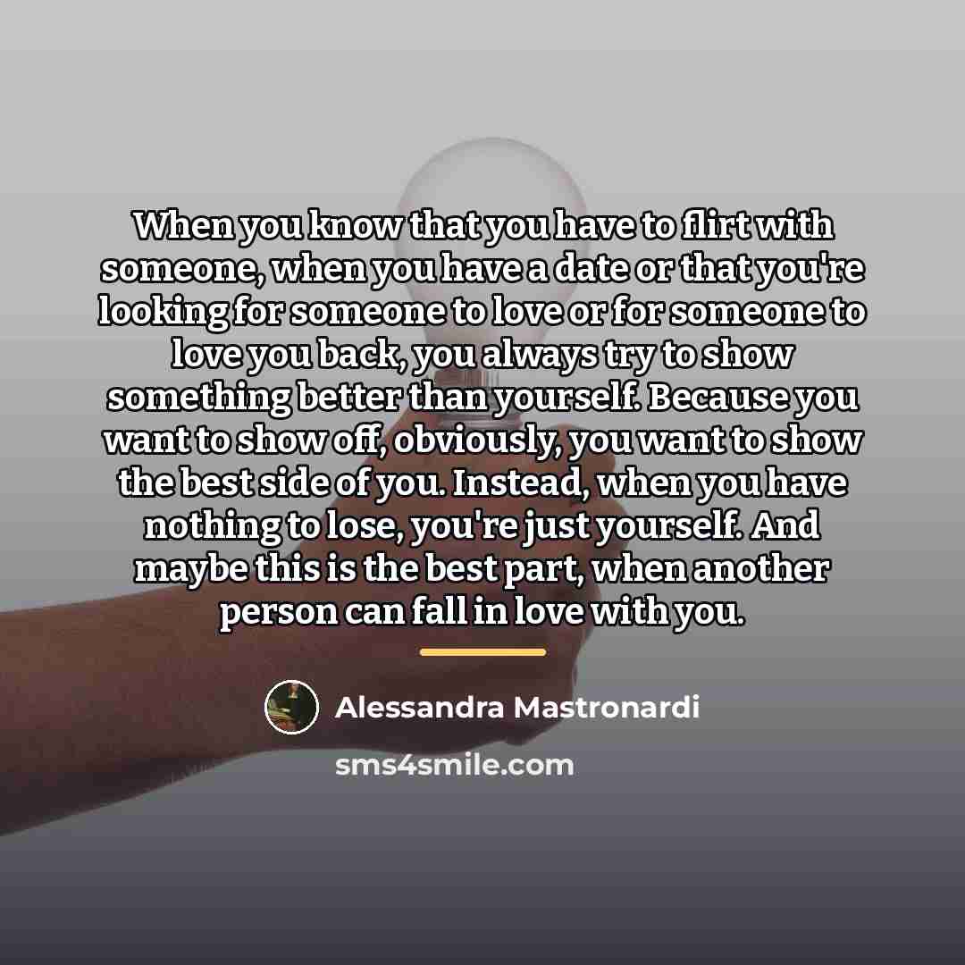 “When you know that you have to flirt with someone,…” quote by Alessandra Mastronardi