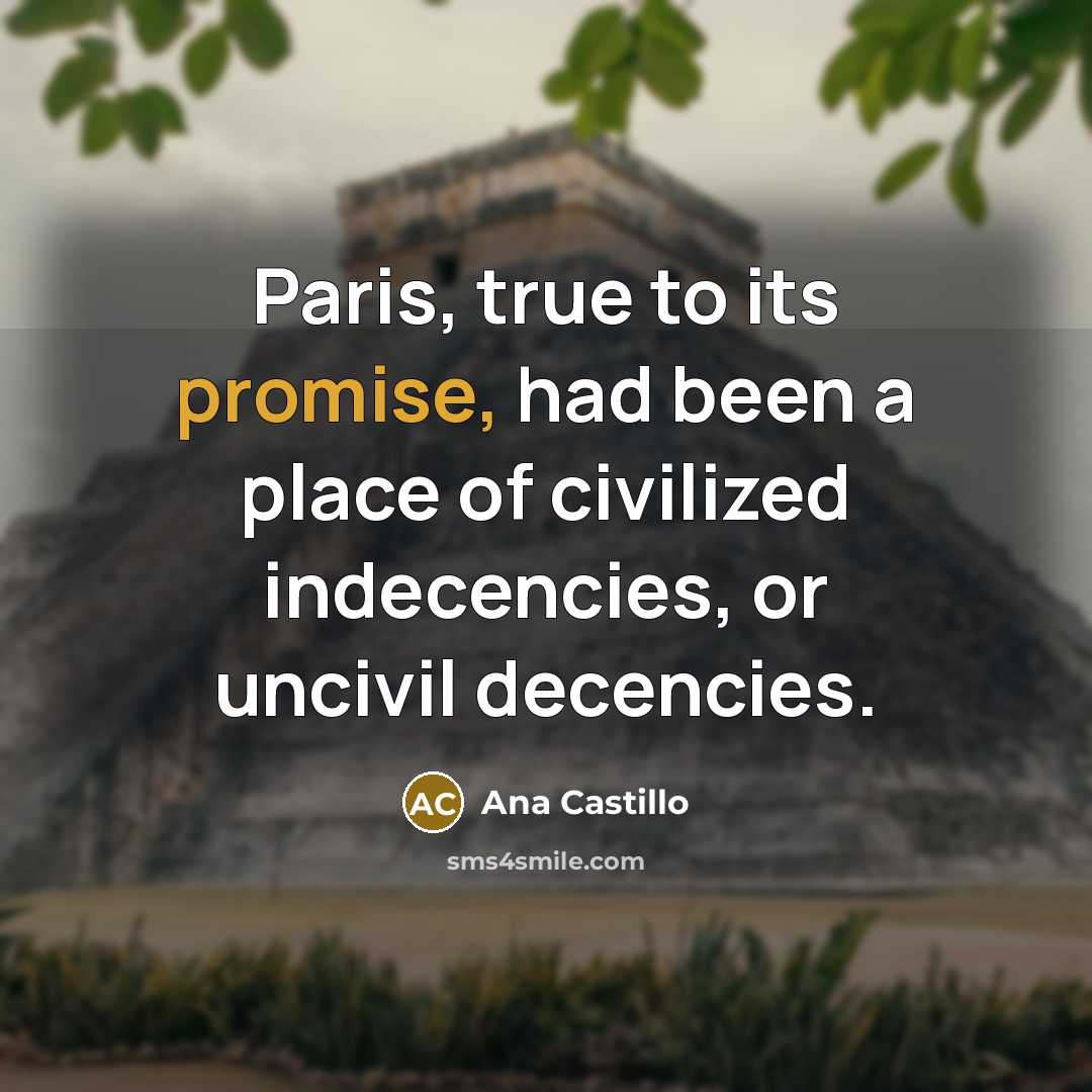 “Paris, true to its promise, had been a place of…” quote by Ana Castillo