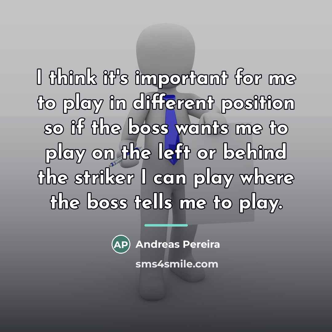 “I think it's important for me to play in different…” quote by Andreas Pereira