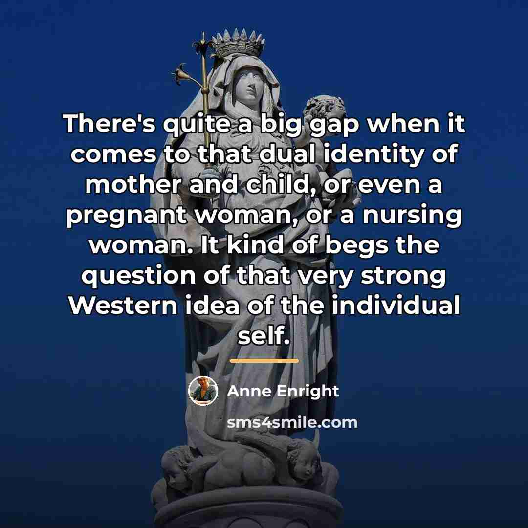 “There's quite a big gap when it comes to that…” quote by Anne Enright