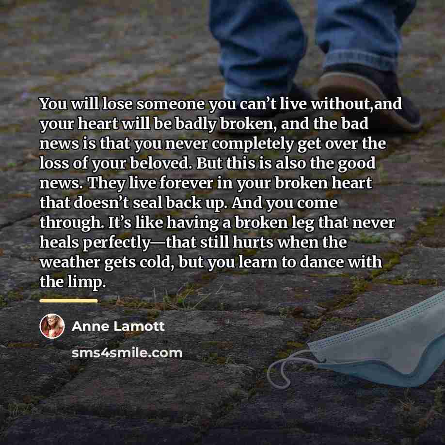 “You will lose someone you can’t live without,and your heart…” quote by Anne Lamott