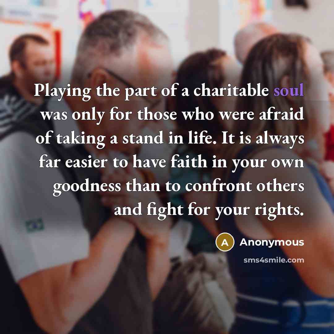 “Playing the part of a charitable soul was only for…” quote by Anonymous