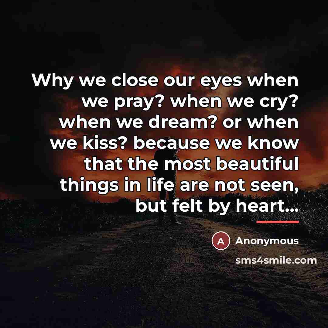 “Why we close our eyes when we pray? when we…” quote by Anonymous