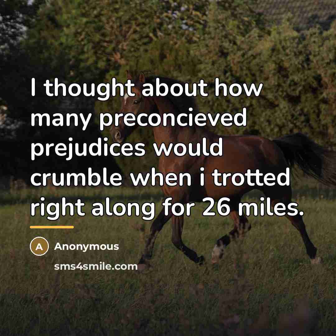 “I thought about how many preconcieved prejudices would crumble when…” quote by Anonymous