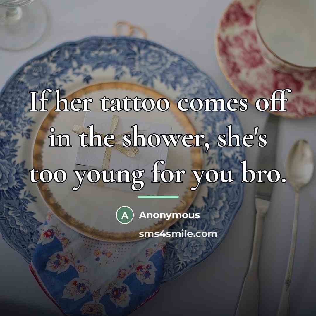 “If her tattoo comes off in the shower, she's too…” quote by Anonymous