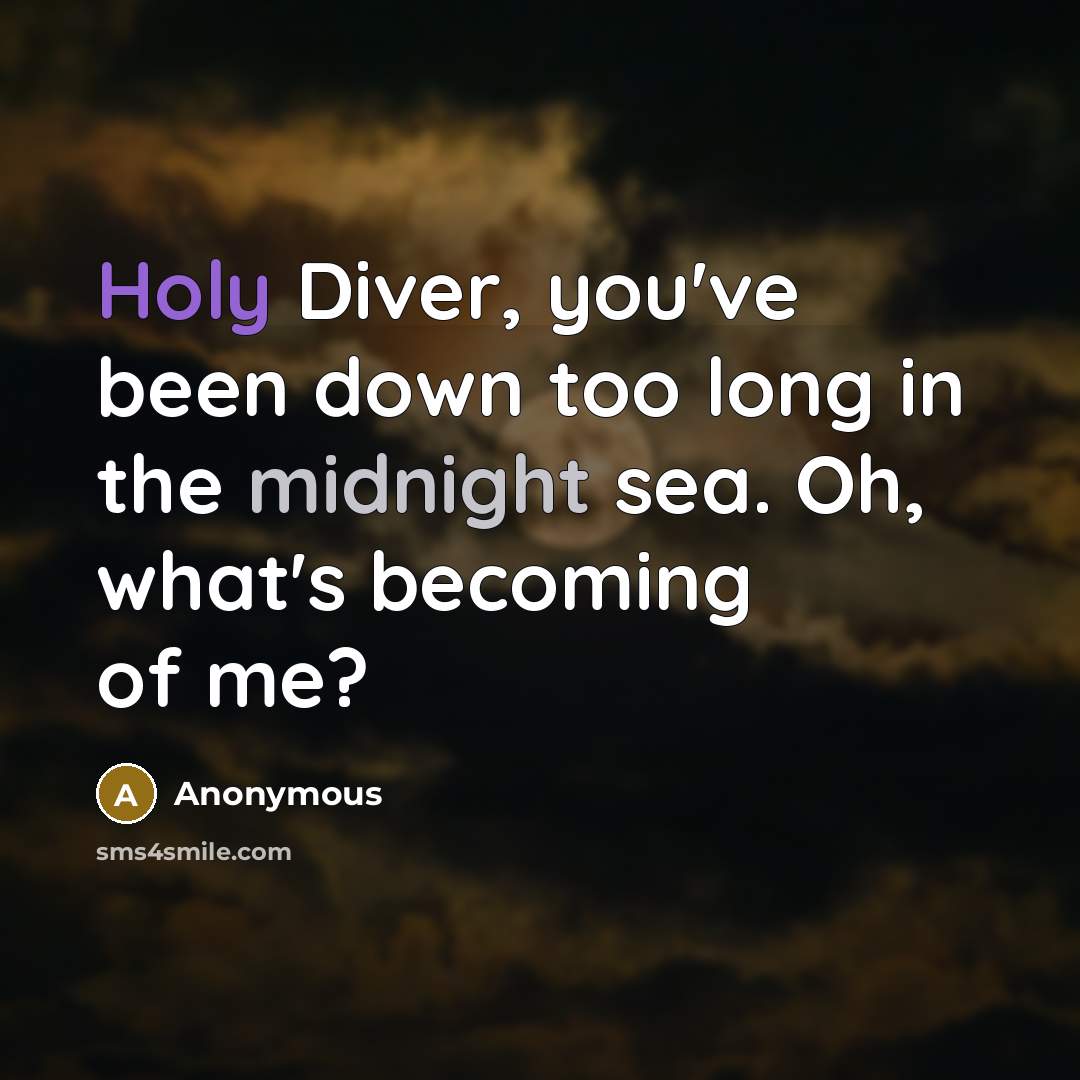 “Holy Diver, you've been down too long in the midnight…” quote by Anonymous