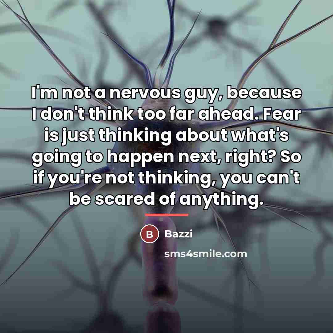 “I'm not a nervous guy, because I don't think too…” quote by Bazzi