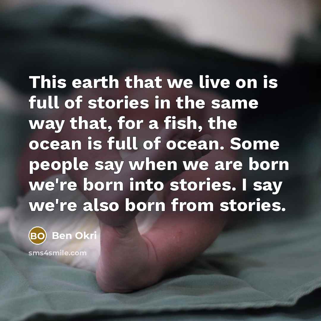 “This earth that we live on is full of stories…” quote by Ben Okri
