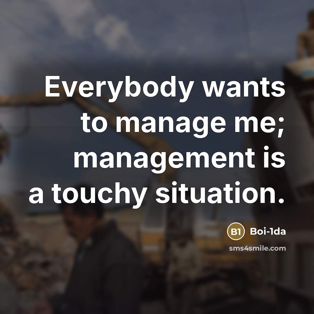 “Everybody wants to manage me; management is a touchy situation.…” quote by Boi-1da