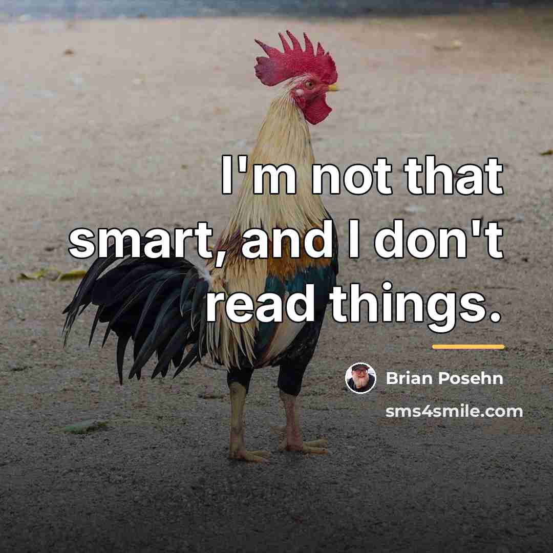 “I'm not that smart, and I don't read things.…” quote by Brian Posehn