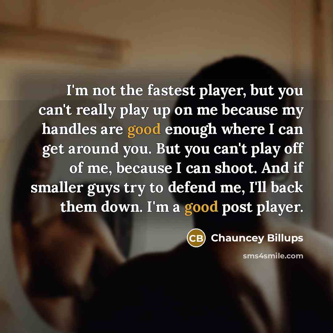 “I'm not the fastest player, but you can't really play…” quote by Chauncey Billups