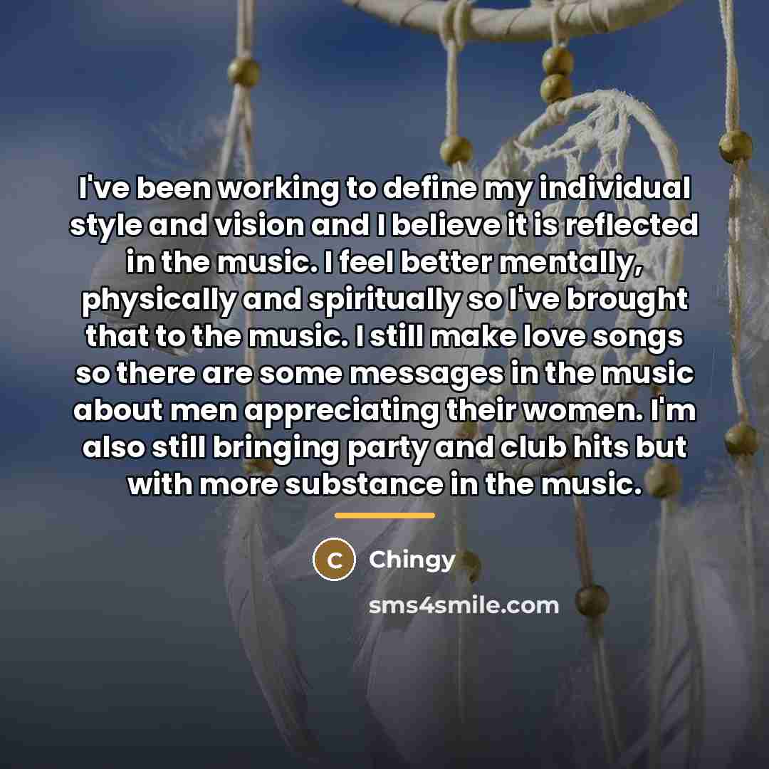 “I've been working to define my individual style and vision…” quote by Chingy
