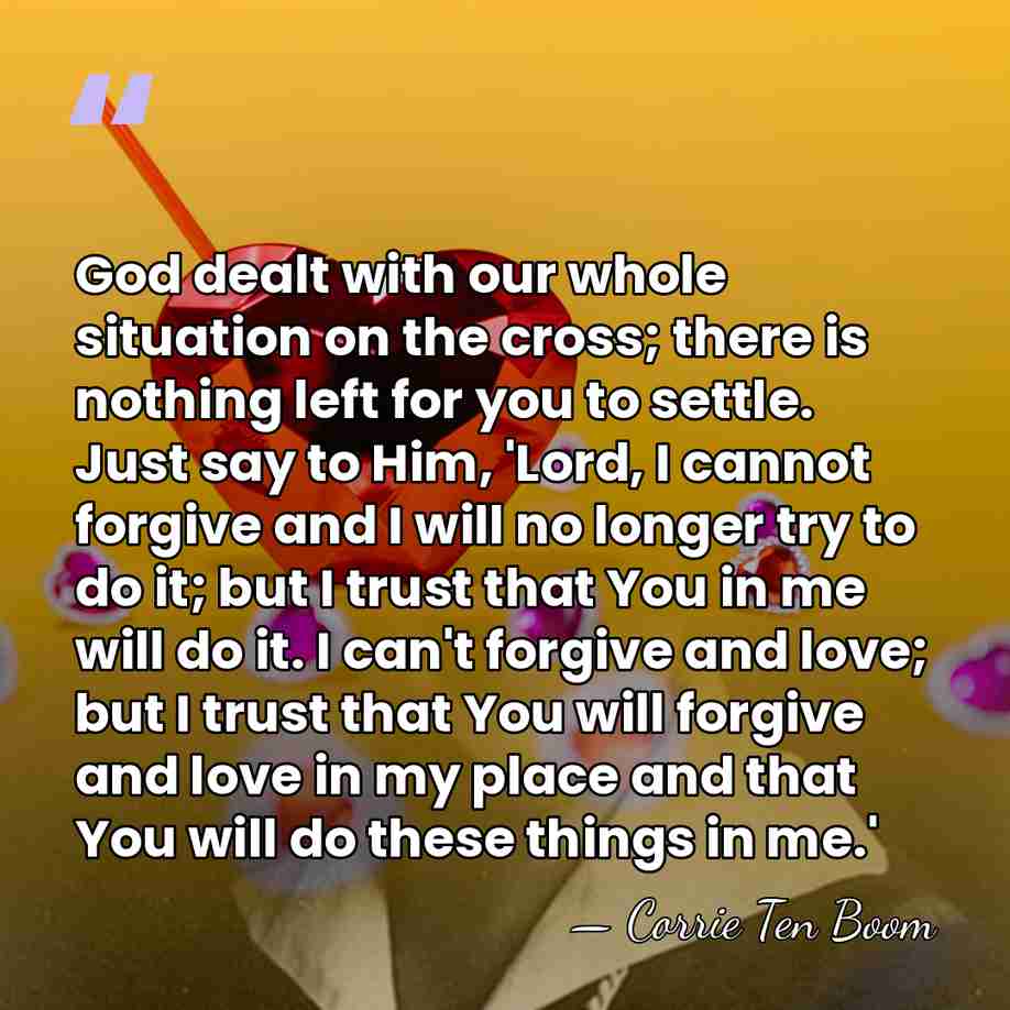 God dealt with our whole situation on the cross; there is nothing&hellip; - Corrie Ten Boom