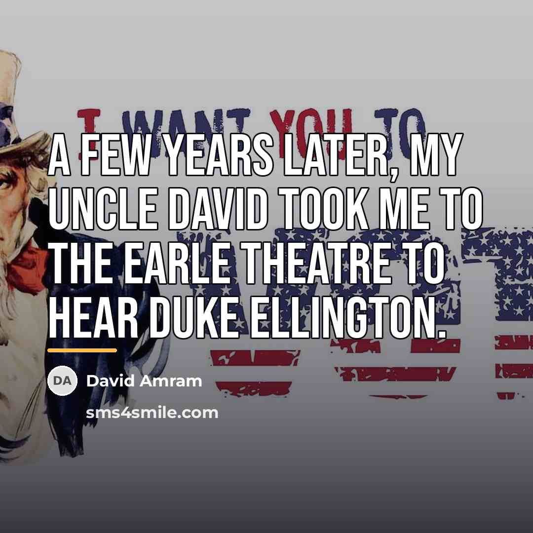 “A few years later, my Uncle David took me to…” quote by David Amram
