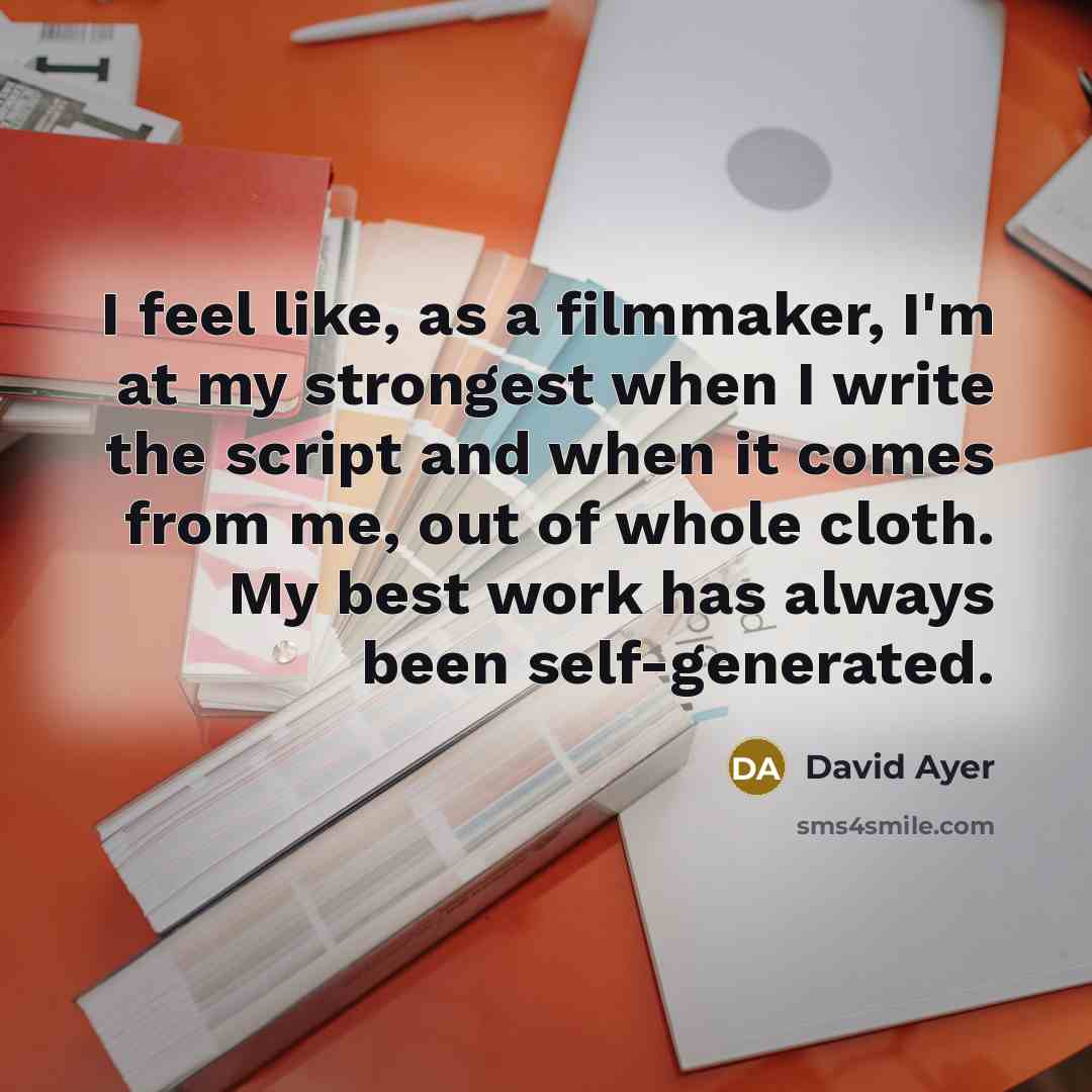 “I feel like, as a filmmaker, I'm at my strongest…” quote by David Ayer